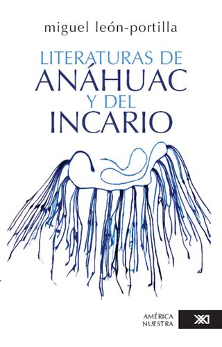 Literaturas de Anáhuac y del Incario: La expresión de dos pueblos del Sol [Paperback] León-Portilla, Miguel