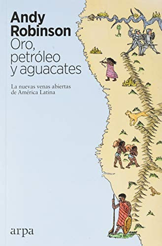 Oro, petróleo y aguacates. Las nuevas venas abiertas de América Latina