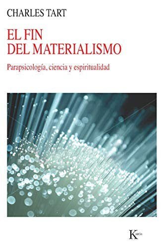 El Fin del Materialismo: Parapsicología, ciencia y espiritualidad [Paperback] Charles T. Tart