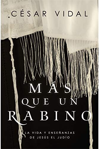 Más que un rabino | More than a Rabbi: La Vida Y Enseñanzas de Jesús El Judío [Paperback] Vidal, César