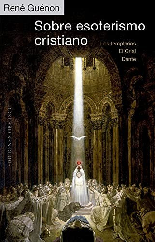 Sobre Esoterismo Cristiano: Los templarios – el grial - Dante [Paperback] René Guénon