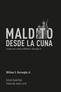 Maldito desde la cuna [Paperback] Burroughs Jr., William S.