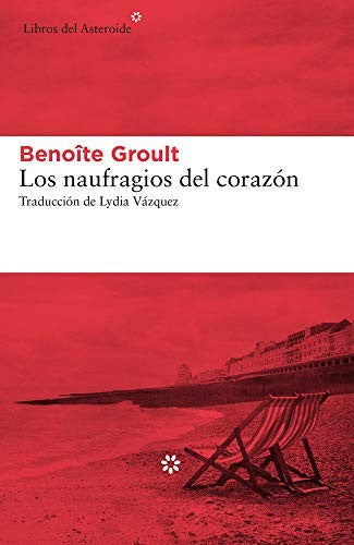 Los naufragios del corazón [Paperback] Groult, Benoite