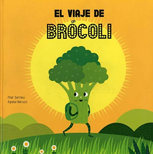 El viaje de brócoli [Hardcover] Serrano, Pilar and Baruzzi, Agnese