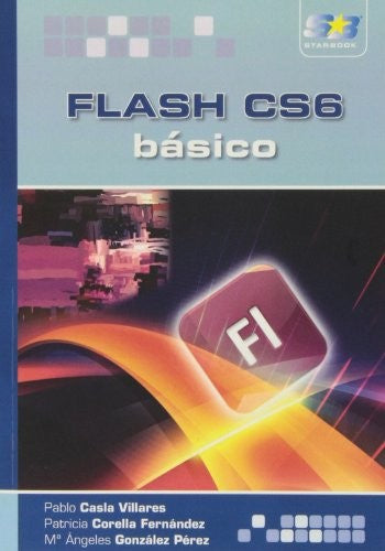 Flash CS6 Básico [Paperback] Mª Ángeles González Pérez; Patricia Corella Fernández; Pablo Casla Villares