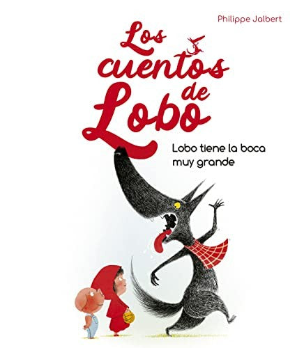Lobo tiene la boca muy grande [Hardcover] Jalbert, Philippe