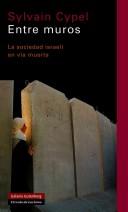 Entre Muros: La Sociedad Israeli En Via [Hardcover] Sylvain Cypel
