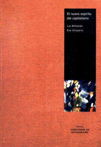 El nuevo espíritu del capitalismo [Paperback] Boltanski, Luc and Chiapello, Eve