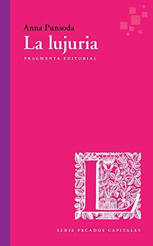 La lujuria: Serie pecados capitales [Paperback] Anna Punsoda