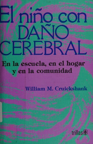 Niño Con Daño Cerebral En La Escuela En El Hogar Y Comunidad [Hardcover] William M. Cruickshank and TRILLAS, EDITORIAL