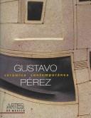 Gustavo Pérez (Español-Inglés) [Paperback] Alfaro, Alfonso; Blanco, Alberto; Clark, Garth; Lloyd, Frank; Hernández, Francisco; Huerta, David; Pitol, Sergio; Ruy Sánchez, Alberto and De Orellana, Margarita