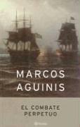 El Combate Perpetuo Aguinis, Marcos