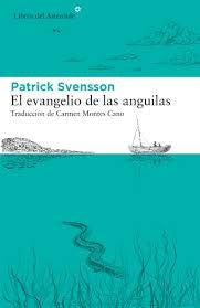 El evangelio de las anguilas [Paperback] Svensson, Patrik