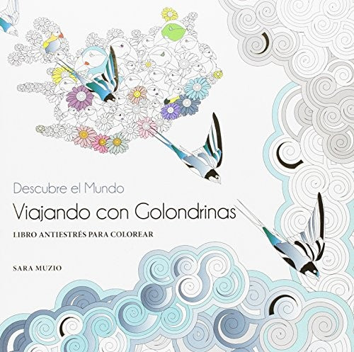 Viajando con golondrinas: Libro antiestrés para colorear [Hardcover] Muzio, Sara
