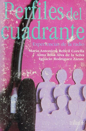 Perfiles Del Cuadrante Experiencias De La Radio [Paperback] Maria Antoniet Rebeil Corella and TRILLAS, EDITORIAL