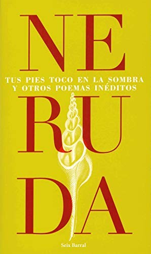Tus pies toco en la sombra y otros poemas inéditos [Paperback] Neruda, Pablo