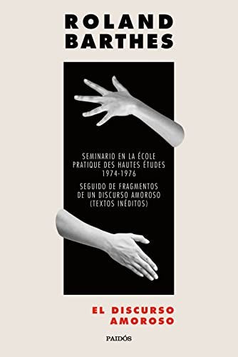 El discurso amoroso. Seminario en la École pratique d'hautes études 1974-1976. Seguido de Fragm [Paperback]