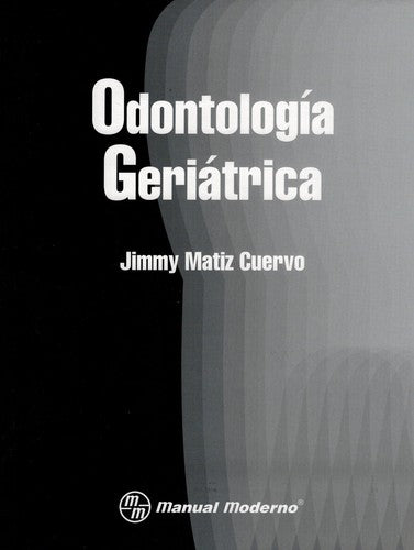 Odontología geriátrica [Paperback] Matiz Cuervo, Jimmy