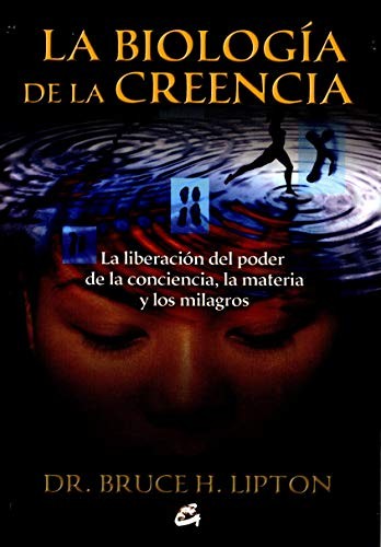 La biología de la creencia [Paperback] Lipton, Bruce H.