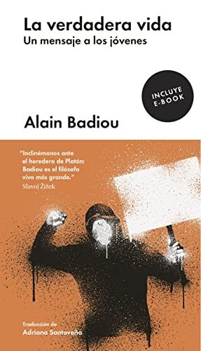 La verdadera vida: un mensaje a los jóvenes [Hardcover] Badiou, Alain and Adriana Santoveña