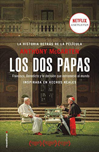 Los dos papas: Francisco, Benedicto y la decisión que estremeció al mundo [Paperback] McCarten, Anthony