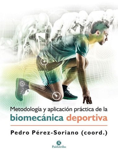 Metodología y aplicación práctica de la biomecánica deportiva [Paperback] Pérez Soriano, Pedro