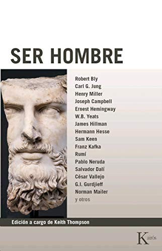 Ser Hombre (N.P.) (Portada puede variar) [Paperback] Keith Thompson and Robert Bly, Carl G. Jung, Sam Keen, Norman Mailer, Hermann Hesse, Franz Kafka, Henry Miller, Salvador Dalí, Ernest Hemingway, W.B. Yeats y otros
