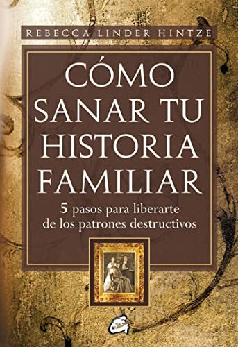 Cómo sanar tu historia familiar [Paperback] Linder Hintze, Rebecca