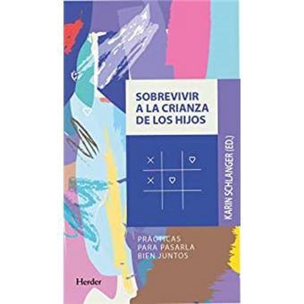 Sobrevivir a la Crianza de Los Hijos: Prácticas para pasarla bien juntos [Paperback] Schlanger, Karin