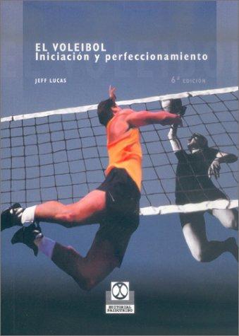 El voleibol: Iniciación y perfeccionamiento [Paperback] Lucas, Jeff