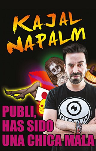Publi, has sido una chica mala Kajal Napalm