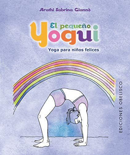 El pequeño yogui: Yoga para niños felices [Hardcover] A. Sabrina Giannò