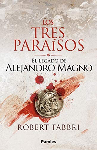 Los tres paraísos El legado de Alejandro Magno [Paperback] Fabbri Robert [Paperback] FABBRI ROBERT
