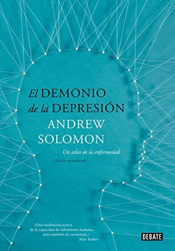 El Demonio de la Depresión: Un Atlas de la Enfermedad. Edición Actualizada [Hardcover] Solomon, Andrew