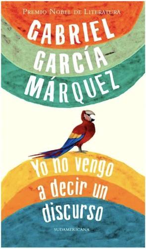 Yo No Vengo a Decir Un Discurso / I Did Not Come to Give a Speech [Paperback] García Márquez, Gabriel