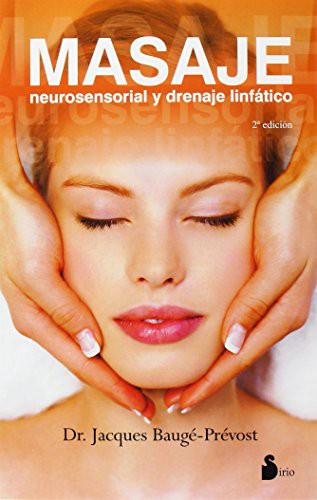 Masaje neurosensorial y drenaje linfático: Neurosensorial y Drenaje Linfatico [Paperback] Jacques Baugé-Prévost