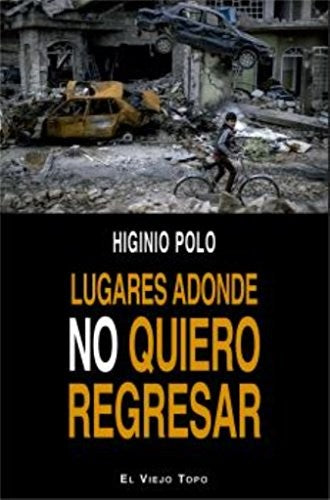 Lugares adonde no quiero regresar [Paperback] Polo, Higinio