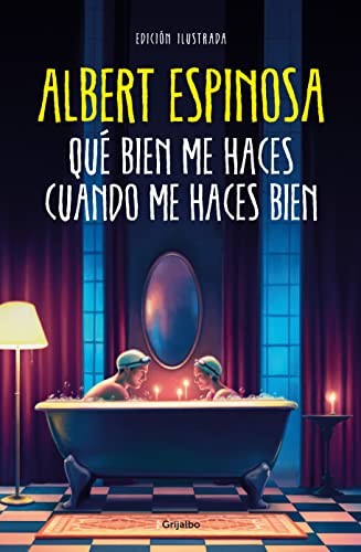 Qué bien me haces cuando me haces bien [Hardcover] Espinosa, Albert and Navarro Castillo, Verónica