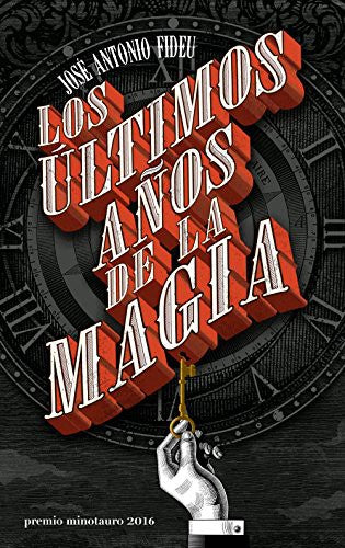 Los últimos años de la magia José Antonio Fideu Martínez