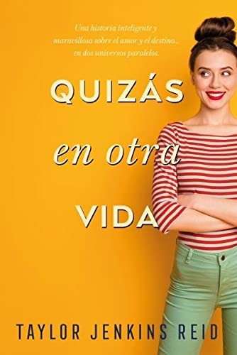 Quizás en otra vida : Una historia inteligente y maravillosa sobre eel amor y el destino... en dos universos paralelos. [Paperback] Jenkins Reid, Taylor