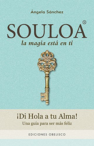 Souloa. La magia está en ti: Una guía para ser más feliz [Paperback] Ángela Sánchez