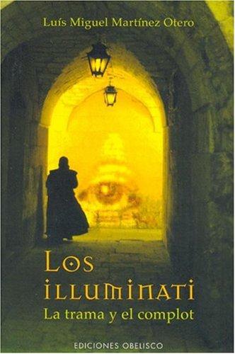 Los Illuminati La Trama Y El Complot [Paperback] Luis Miguel Martinez Otero