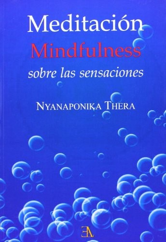 Meditación mindfulness sobre las sensaciones [Paperback] Nyanaponika and EDICIONES LIBRERIA ARGENTINA