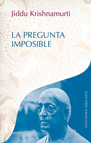 La Pregunta Imposible (Portada Puede Variar) [Paperback] J. Krishnamurti