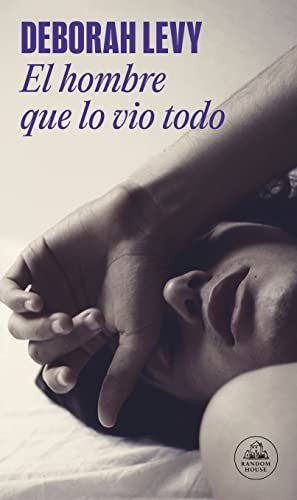 El hombre que lo vio todo [Paperback] Levy, Deborah
