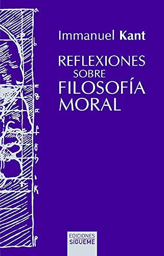 Reflexiones sobre filosofia moral Kant, Immanuel