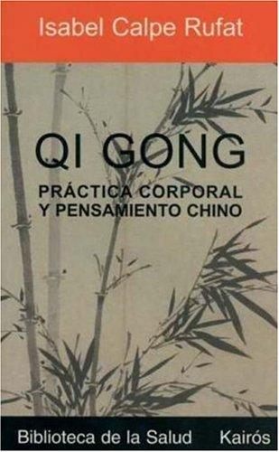 Qi Gong Práctica Corporal y Pensamiento Chino [Paperback] Isabel Calpe Rufat