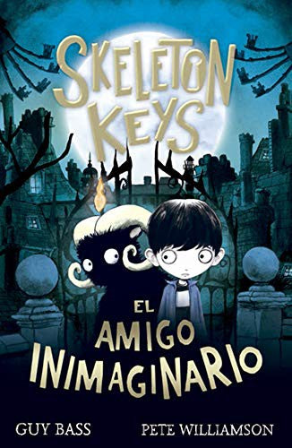 Skeleton Keys. El Amigo Inimaginario: 117 [Hardcover] Bass, Guy\Williamson, Pete and Williamson, Pete
