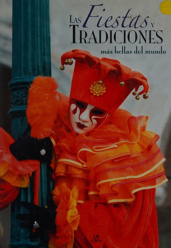 Las fiestas y tradiciones más bellas del mundo / The world's most beautiful Festivals and Traditions [Hardcover] Melgar, Luis Tomas