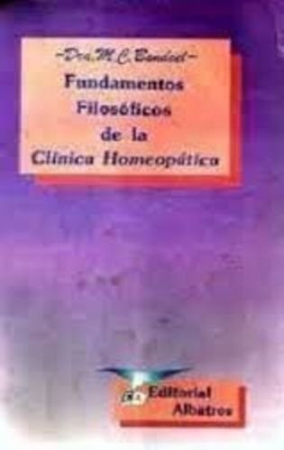 Fundamentos Filosoficos de La Clinica Homeopatica Bandoel, Maria Clara